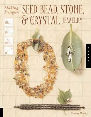 MAKING DESIGNER SEED BEAD STONE AND CRYSTAL JEWELRY By Tammy Powley  Near Mint • $12.99