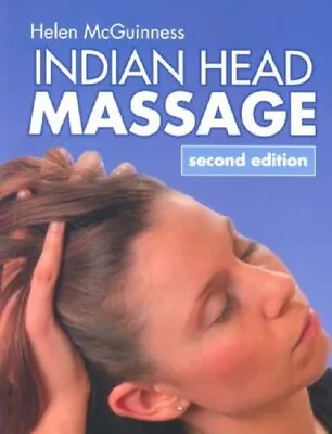 Indian Head Massage 2nd Edition By McGuinness Helen Paperback Book The Cheap • £2.13