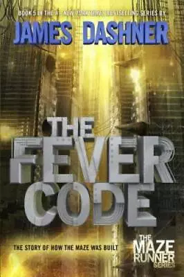 The Fever Code: Book Five; Prequel (The Maze Runner Series) - Hardcover - GOOD • $4.48