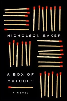 A Box Of Matches Hardcover Nicholson Baker • $7.46