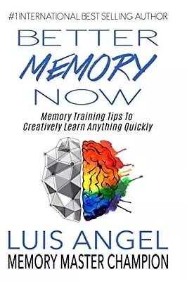 Better Memory Now: Memory Training Tips To Creatively Learn Anyt • $13.78