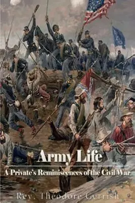 Army Life: A Private's Reminiscences Of The Civil War • $20.89