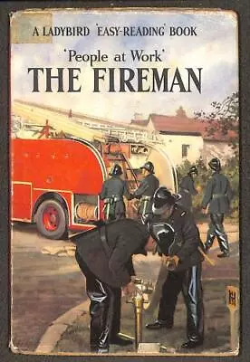 THE FIREMAN (Series 606B : 'People At Work'). A Ladybird 'Easy-Reading' Book) • £27
