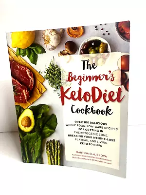 The Beginner's KetoDiet Cookbook Martina Slajerova Over 100 Recipes Free Post • $21.99