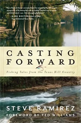 Casting Forward: Fishing Tales From The Texas Hill Country (Paperback Or Softbac • $19.52