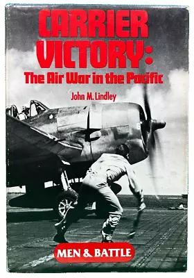  Carrier Victory: The Air War In The Pacific  By John M. Lindley 1978 Printing • $6.99