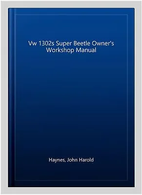 Vw 1302s Super Beetle Owner's Workshop Manual Paperback By Haynes John Haro... • $40.02