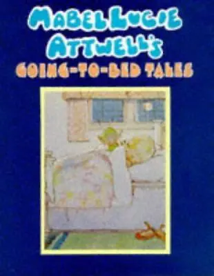 Mabel Lucie Attwell's Going To Bed Tales • £3.11