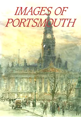 IMAGES OF PORTSMOUTH By Sarah Quail John Steadman - Hardback Edition • £2.25