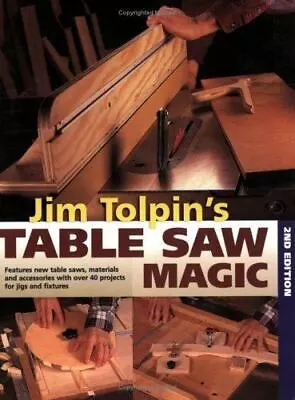 Table Saw Magic By Jim Tolpin (2003 Trade Paperback Revised Edition) • $8