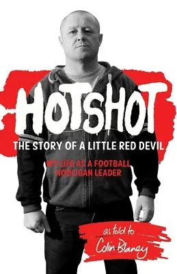 Hotshot - Story Of A Little Red Devil - My Life As A Football Hooligan Leader • £5.99
