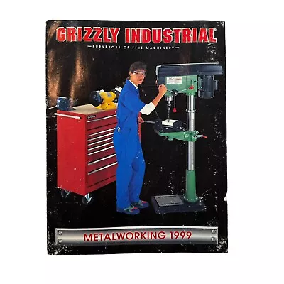 Vintage 1999 Grizzly Industrial Metalworking Machinery Product Catalog • $19.99