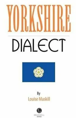 Yorkshire Dialect A Selection Of Words And Anecdotes From Yorks... 9781902674650 • £5.99