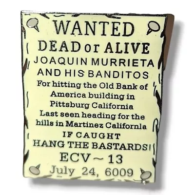 E Clampus Vitus ECV -13 Wanted Dead Or Alive Joaquin Murrieta July 24 6009 Pin • $34.99