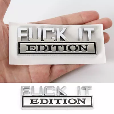 $16.20 • Buy 1× Chrome FUCK-IT EDITION Logo Car Sticker Trunk Emblem Badge Decal Accessories