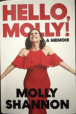 Hello Molly! : A Memoir - Molly Shannon LIKE NEW HCDJ 1st Ed With Sean Wilsey • $5.95