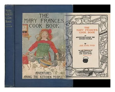 FRYER JANE EAYRE (B. 1876) The Mary Frances Cook Book : Or Adventures Among Th • $273.05