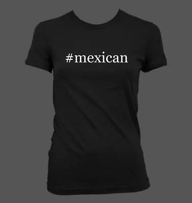 #mexican - Cute Funny Hashtag Junior's Cut Women's T-Shirt NEW RARE • $24.99