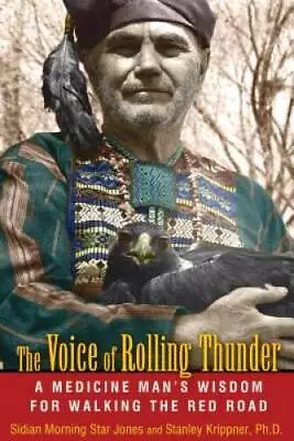 The Voice Of Rolling Thunder: A Medicine Man's Wisdom For Walking The R - GOOD • $7.36