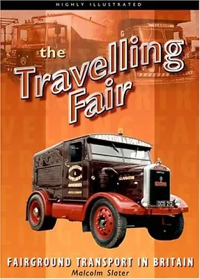 The Travelling Fair: Fairground Transport In Britain Slater Malcolm Used; Goo • £11.15