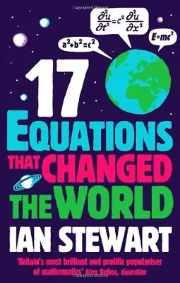 Seventeen Equations That Changed The World By Ian Stewart. 9781846685323 • £3.33