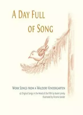 A Day Full Of Song: Work Songs From A Waldorf Kindergarten. Lonsky San PB** • £12.74