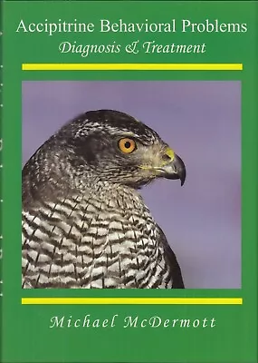 McDERMOTT FALCONRY BOOK ACCIPITRINE BEHAVIOURAL PROBLEMS Hardback BARGAIN New • $47.81