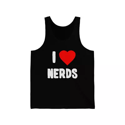 I Love Nerds Unisex Tank Top • $20.99