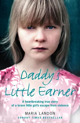 Daddy's Little Earner: A Heartbreaking True Story Of A Brave Little Girl's • £3.16