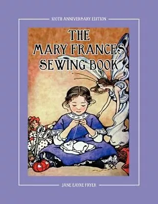 The Mary Frances Sewing Book 100th Anniversary Edition: A Children's Story: New • $32.21
