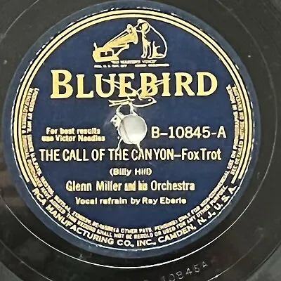 Glen Miller Orchestra 10  78 RPM Bluebird B-10845 Call Of The Canyon Our Love • $8.99