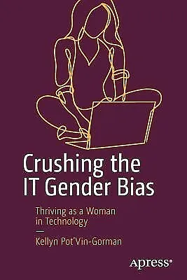 $54.54 • Buy Crushing It Gender Bias Thriving As Woman In Technology By Pot'vin-Gorman Kellyn