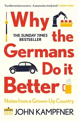 £3.74 • Buy Why The Germans Do It Better Notes From A Grown-Up Country By John (Editor)