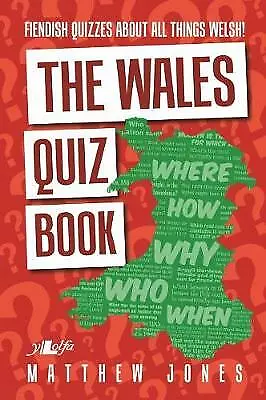 Wales Quiz Book The - Fiendish Quizzes About All Things Welsh! By Matthew Jones • £1.75