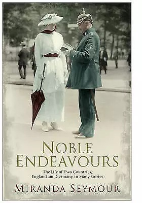 Miranda Seymour : Noble Endeavours: The Life Of Two Countr Fast And FREE P & P • £3.28