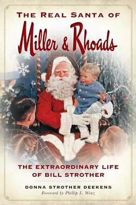 The Real Santa Of Miller & Rhoads: The Extraordinary Life Of Bill Strother • $13.42