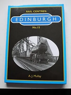 Edinburgh (Rail Centres)-A.J. Mullay 9781901945256 • £3.36