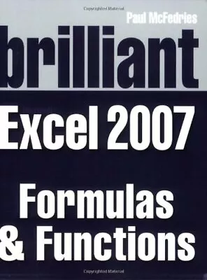 Brilliant Microsoft Excel 2007 Formulas Anf Functions (Brilliant Excel Solution • £4.85