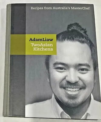 $47.50 • Buy Two Asian Kitchens Adam Liaw HC 2011 Asian Fusion Recipe Cookbook