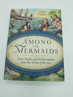 NEW COPY! Among The Mermaids: Facts Myths And Enchantments From The Sirens  • $25