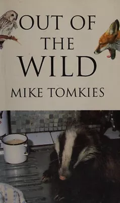 Out Of The Wild Paperback Mike Tomkies • £4.03