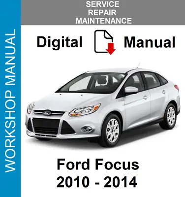 $8.99 • Buy Ford Focus 2010 2011 2012 2013 2014 Service Repair Workshop Manual