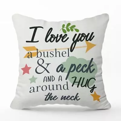 18x18 Inch Throw Pillow Cover I Love You A Bushel & A Peck And A Hug Around T... • $20.34