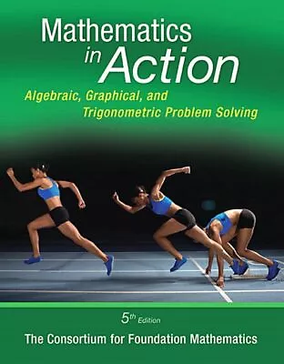 Mathematics In Action: Algebraic Graphical And Trigonometric Problem Solving • $27