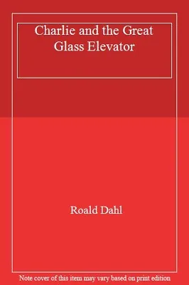 Charlie And The Great Glass ElevatorRoald Dahl- 9780141326252 • £2.47