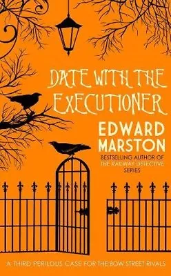 Date With The Executioner (Bow Street Rivals) By Edward Marston. 9780749021542 • £2.51