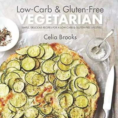 Low-carb & Gluten-free Vegetarian: Simple Delicious Recipes For A Low-ca - GOOD • $13.32