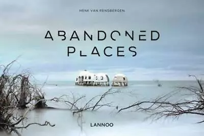 Abandoned Places - Hardcover By Rensbergen Henk Van - GOOD • $7.37