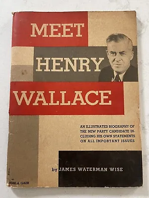 MEET HENRY WALLACE 1948 Presidential Candidate Biography James Waterman Wise • $14.99
