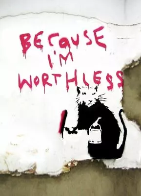 Banksy Street Artist Because I'm Worthless Rat 2 Print A4 A3 A2 A1 • £3.53